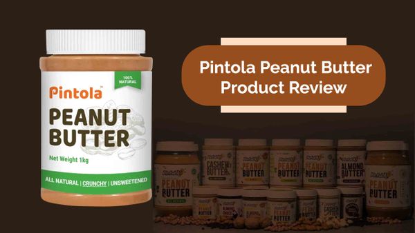 Pintola Peanut Butter Review: It's Healthy & Keeps You Energetic All Day Long